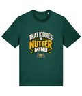 THAT KIDDIE’S A NUTTER, MIND T-SHIRT